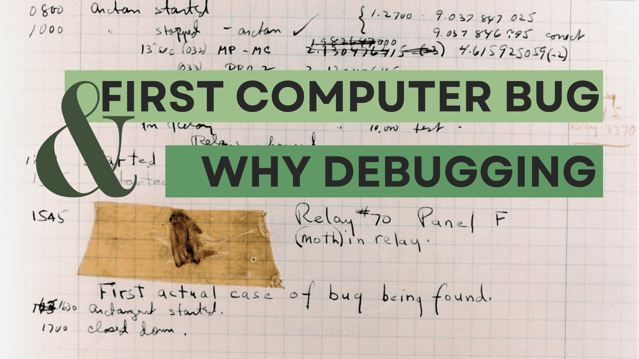 The First Computer Bug and why Debugging